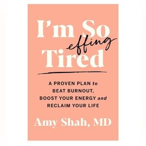 Hardcover book - I'm So Effing Tired by Amy Shah MD